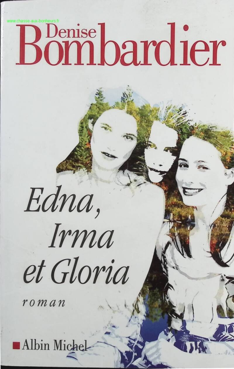Edna, Irma et Gloria - Denise Bombardier - Livre