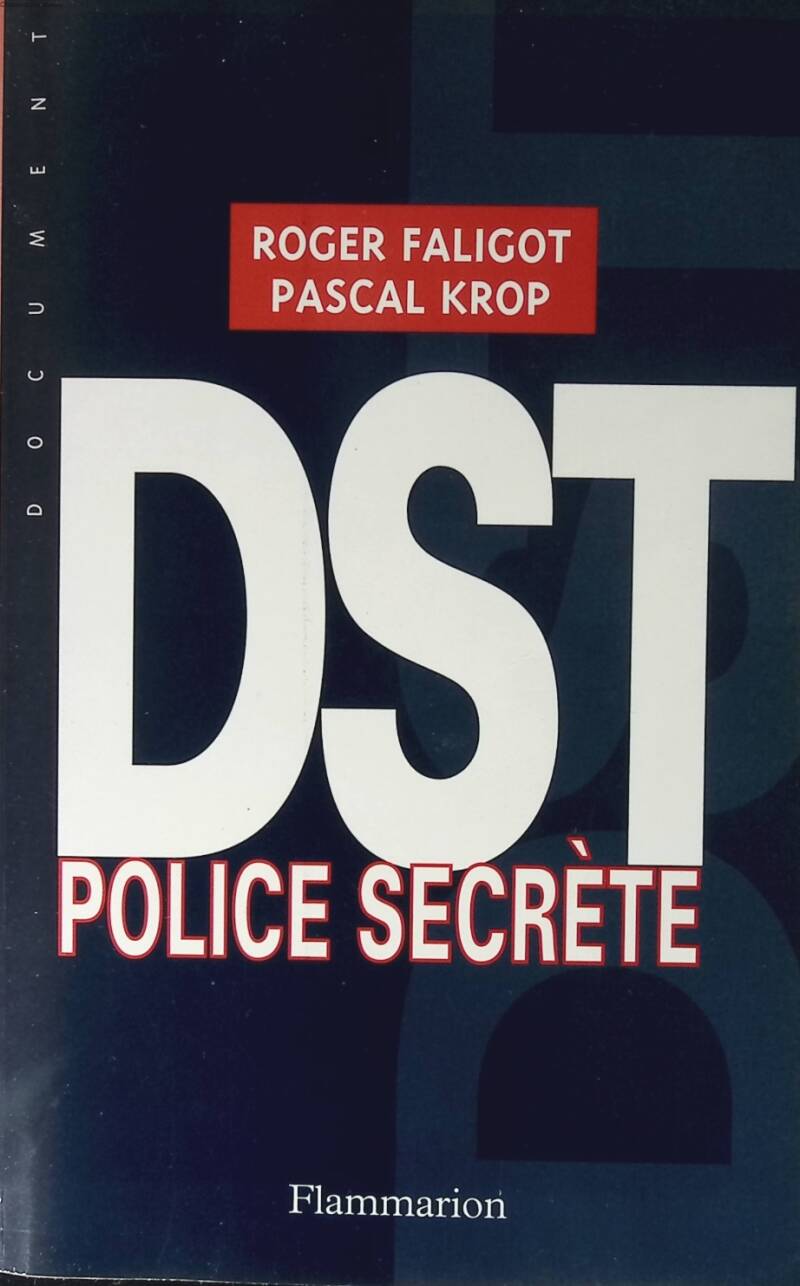 DST : Police secrète + courrier critique des anciens de la DST - Roger Faligot - 1999 - livre