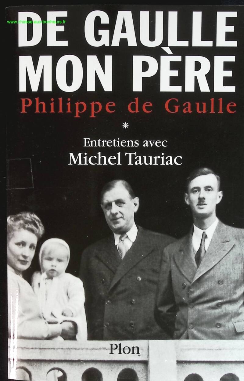 De Gaulle mon père - Entretiens avec Michel Tauriac, tome 1 - Philippe de Gaulle - livre