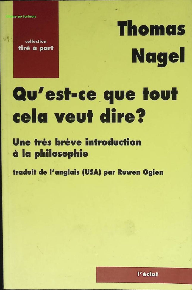 Qu'est ce que tout cela veut dire ? Une très brève introduction à la philosophie - Thomas Nagel - livre