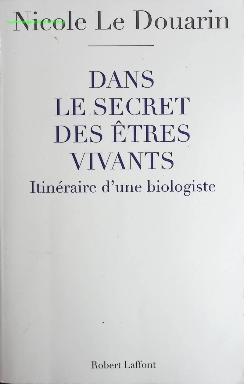 Dans le secret des êtres vivants - Itinéraire d'une biologiste - Nicole Le Douarin - livre