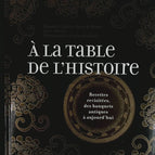 At the Table of History - Revisited Recipes, from Ancient Banquets to Today - book