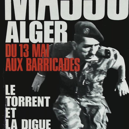 Der Wildbach und der Deich - Algier vom 13. Mai bis zu den Barrikaden - Jacques Massu - Buch