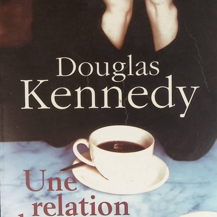 Une relation dangereuse - Douglas Kennedy - livre