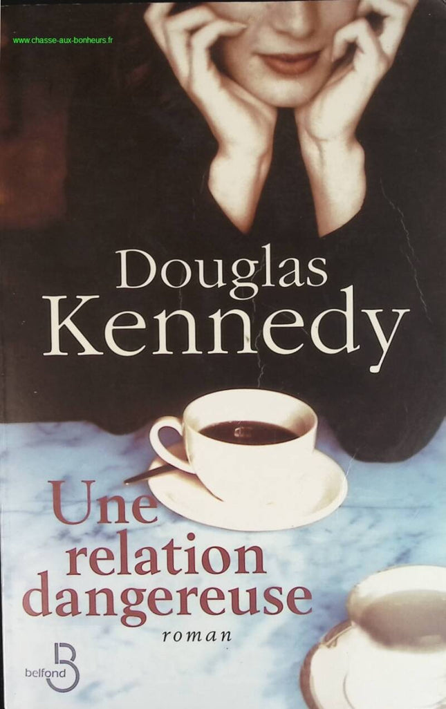 Une relation dangereuse - Douglas Kennedy - livre