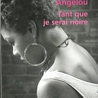 Tant que je serai noire - Maya Angelou - 2009 - livre