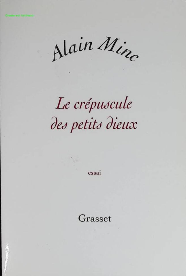 Le crépuscule des petits dieux - Alain Minc - 2006 - livre