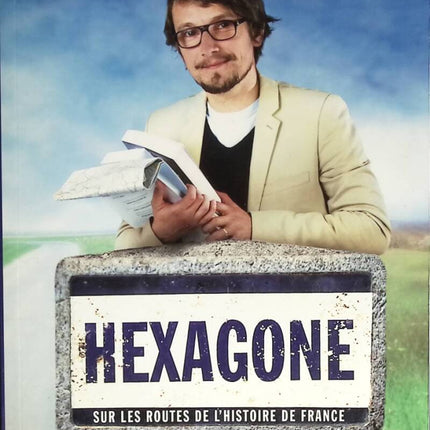 Hexagone - Sur les routes de l'histoire de France - Lorant Deutsch - livre
