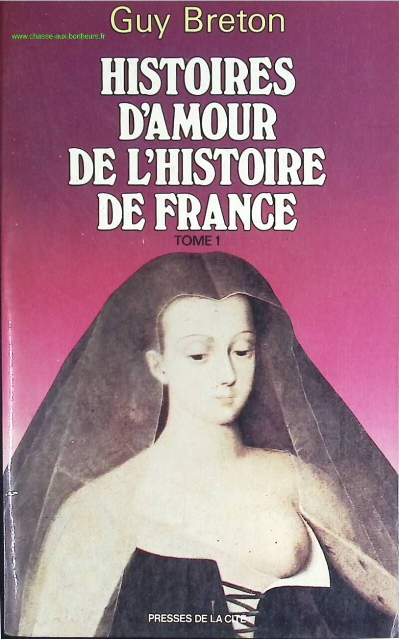 Histoires d'amour de l'histoire de France - Guy Breton - livre