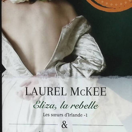 Les Soeurs D'irlande - Tome 1, Eliza, La Rebelle - Tome 2, Anna, La Bohème - Laurel McKee - 2018 - livre
