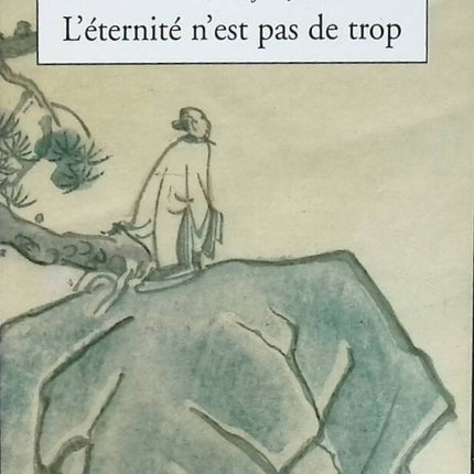 Die Ewigkeit ist nicht zu viel - François Cheng - 2004 - Buch