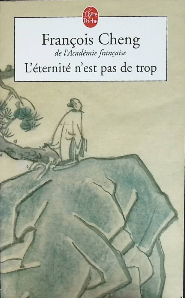 L'éternité n'est pas de trop - François Cheng - 2004 - livre
