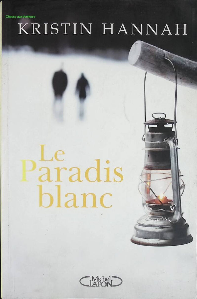 Le paradis blanc - Kristin Hannah - livre