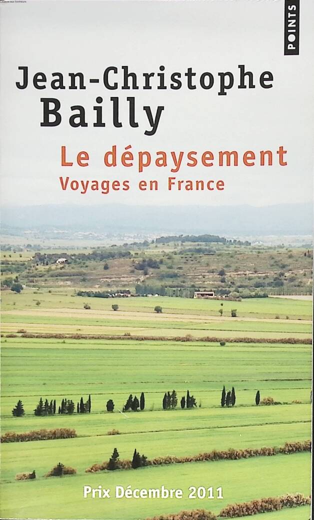 A Change of Scenery - Travels in France - Jean-Christophe Bailly - 2012 - travel book