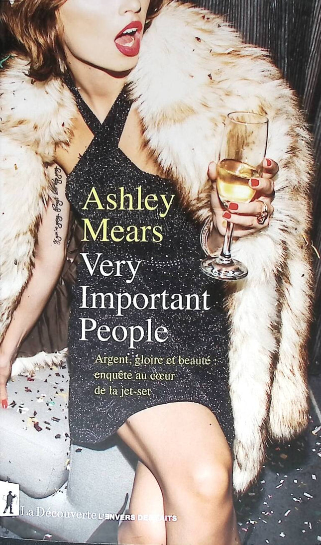 Very Important People – Geld, Ruhm und Schönheit: Eine Untersuchung des Jetsets – Ashley Mears – 2023 – Buch