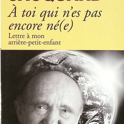 A Toi qui n'es pas encore né(e) - Albert Jacquard - livre
