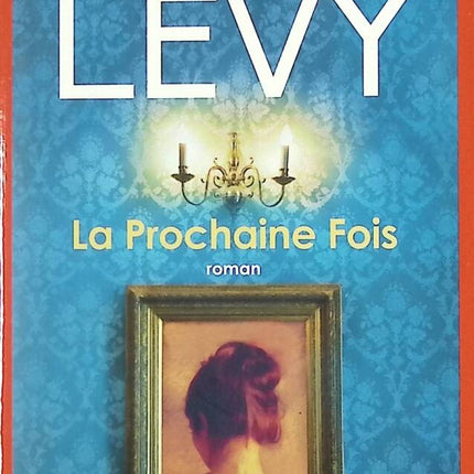 La Prochaine Fois livre adulte Marc Levy roman contemporain romance et suspense émotions - livre