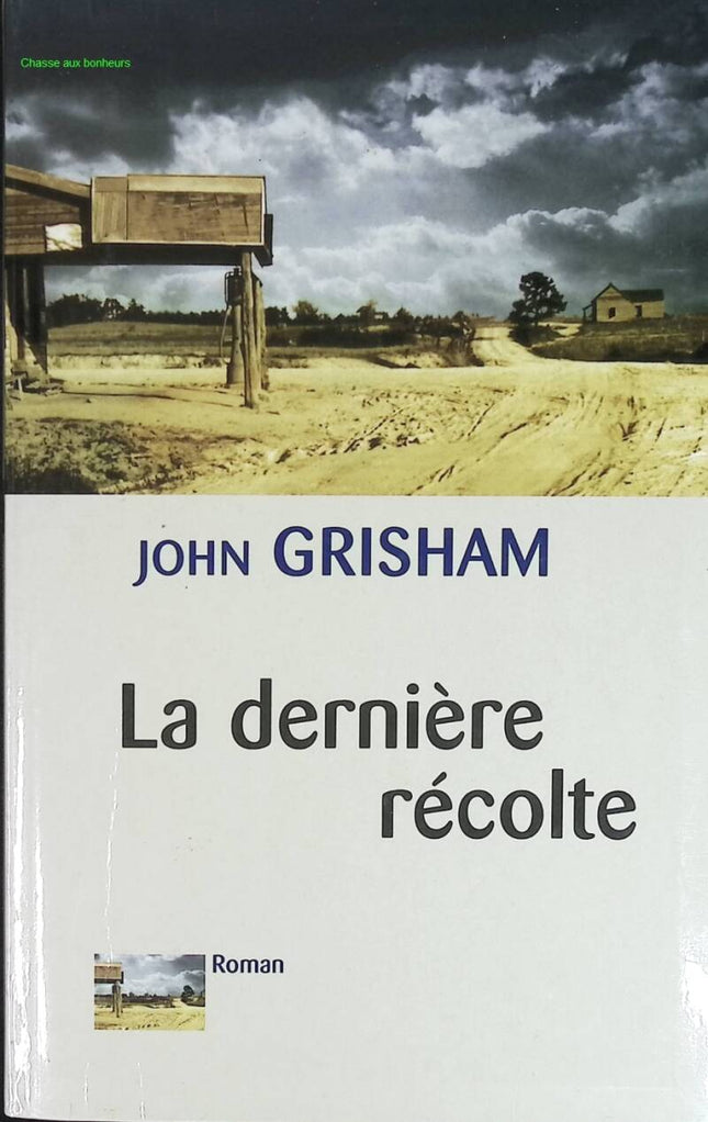 La dernière récolte - John Grisham - livre