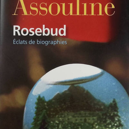 Rosebud - Éclats de biographies - Pierre Assouline - Livre