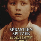 Le Coeur battant du monde - Sébastien Spitzer - livre
