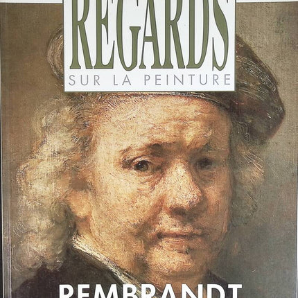 Rembrandt - Regards sur la peinture - n° 10 - revue magazine