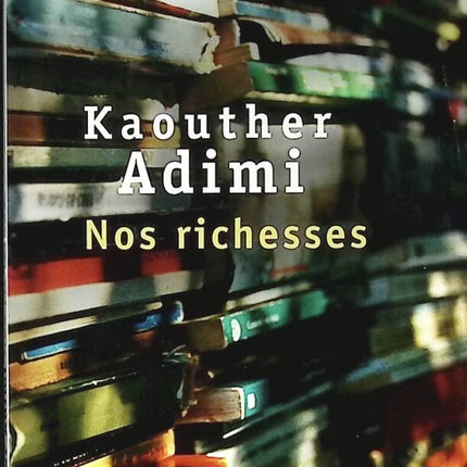Nos richesses - Kaouther Adimi - 2018 - livre