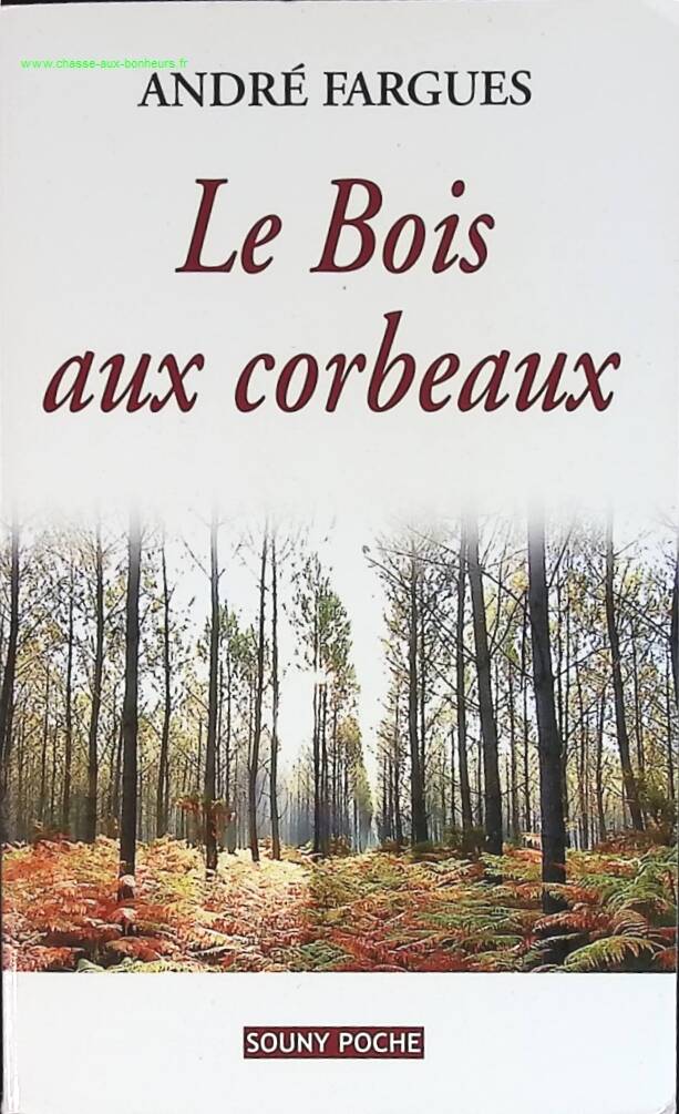 Le Bois aux Corbeaux – André Fargues – roman du terroir, secrets de famille et drame rural - livre