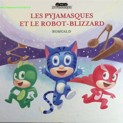 Les pyjamasques et le robot blizzard - Romuald - livre