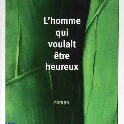 L'homme qui voulait être heureux - Ce que l'on croit peut devenir réalité - Laurent Gounelle - livre