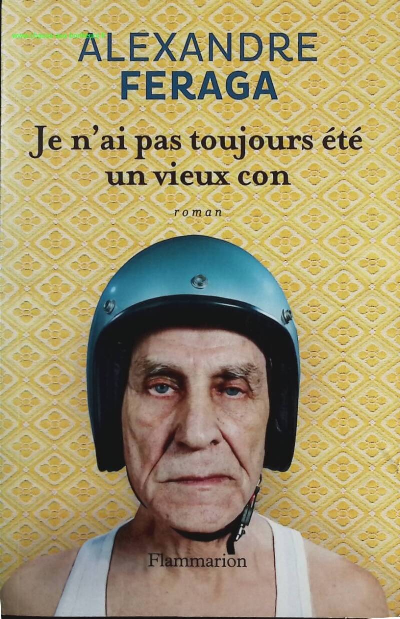 I Haven't Always Been an Old Fart - Alexandre Feraga - book