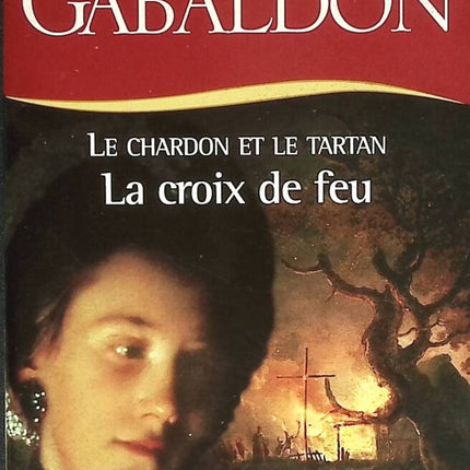 La croix de feu - Le Chardon et le tartan - Diana Gabaldon - 2004 - livre