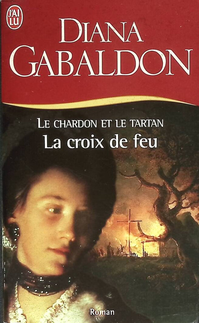 La croix de feu - Le Chardon et le tartan - Diana Gabaldon - 2004 - livre