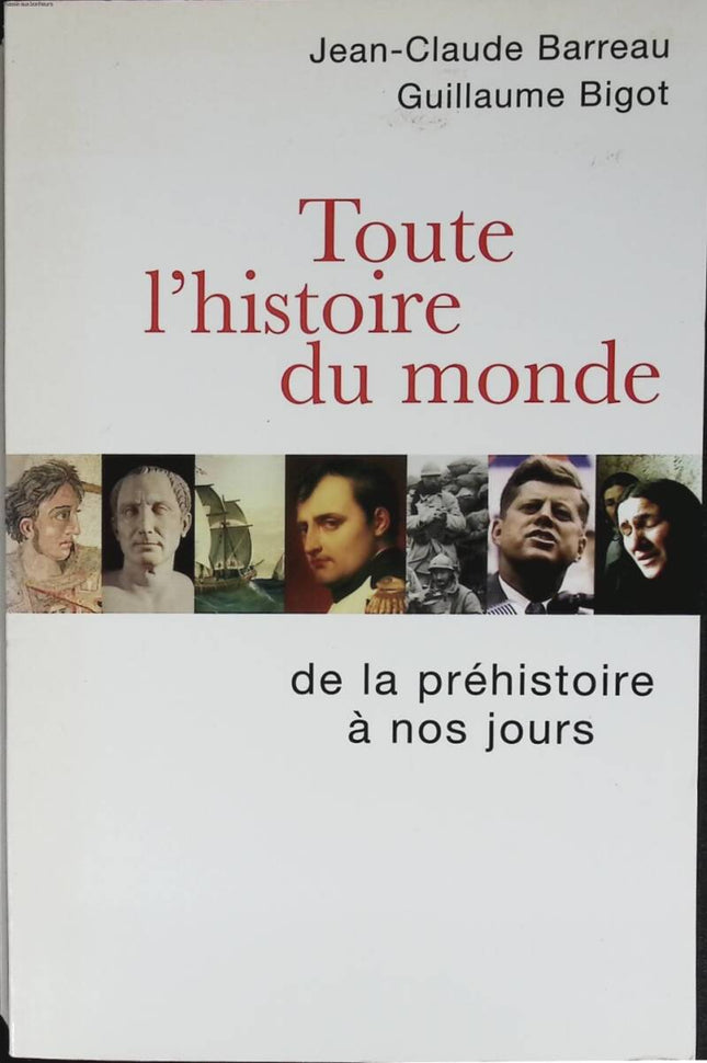 Toute l'histoire du monde - De la préhistoire à nos jours - Jean-Claude Barreau, Guillaume Bigot - 2005 - livre