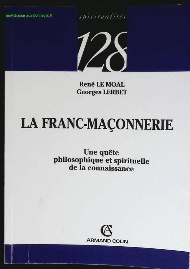 La Franc-Maçonnerie - Une quête philosophique et spirituelle de la connaissance - René Le Moal - livre