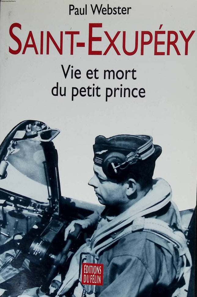 Saint-Exupery. Life and Death of the Little Prince - Paul Webster - 1993 - book