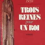 Trois Reines Pour Un Roi - Claudine Beja - livre