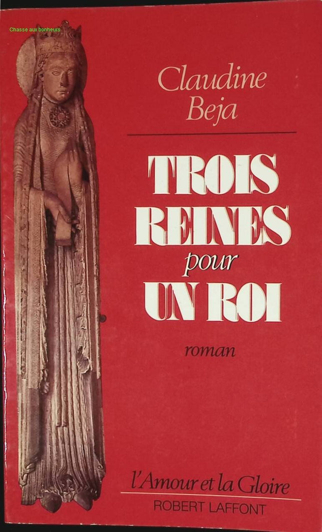 Trois Reines Pour Un Roi - Claudine Beja - livre