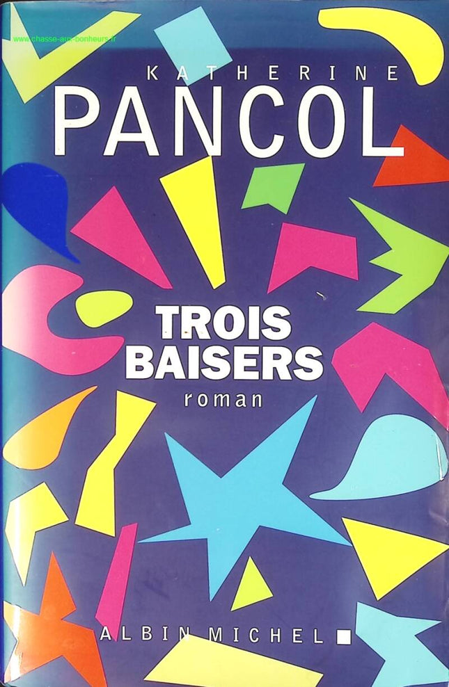 Trois baisers – Katherine Pancol – Roman contemporain et saga humaine d’occasion - livre