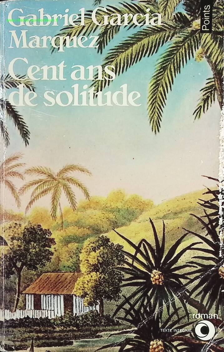 Cent ans de solitude - Gabriel Garcia Marquez - Livre