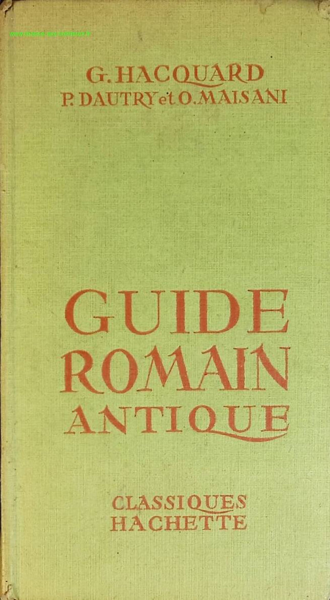 Guide romain antique - Georges Hacquard, Jean-Antoine Dautry, Olivier Maisini - livre