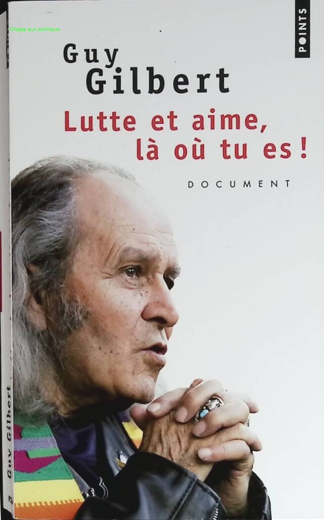 Kämpfe und liebe, wo immer du bist! - Guy Gilbert - 2011 - Buch