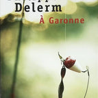 A Garonne - Philippe Delerm - 2007 - livre