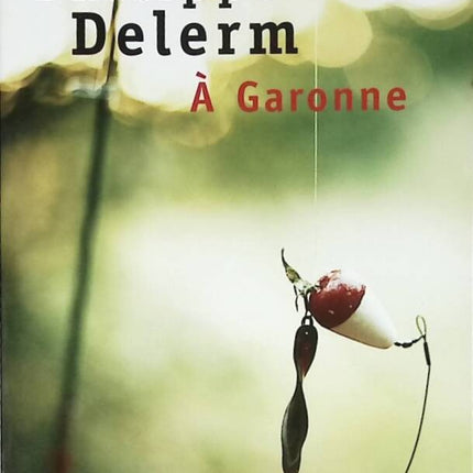 A Garonne - Philippe Delerm - 2007 - livre