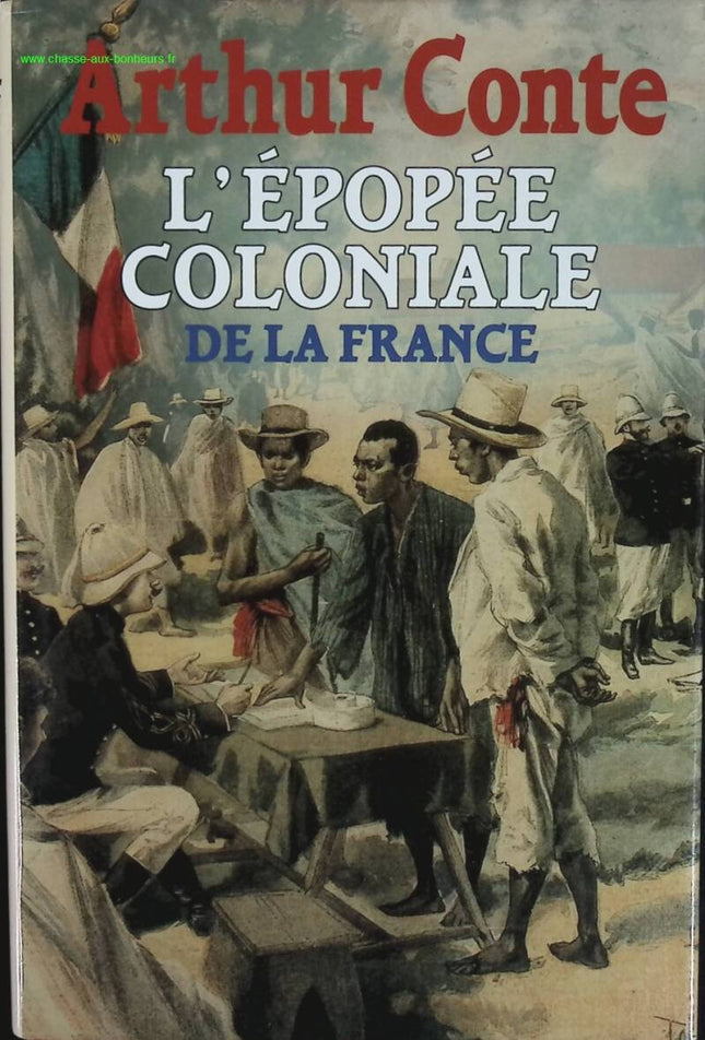 L'épopée coloniale de la France - Conte Arthur - livre