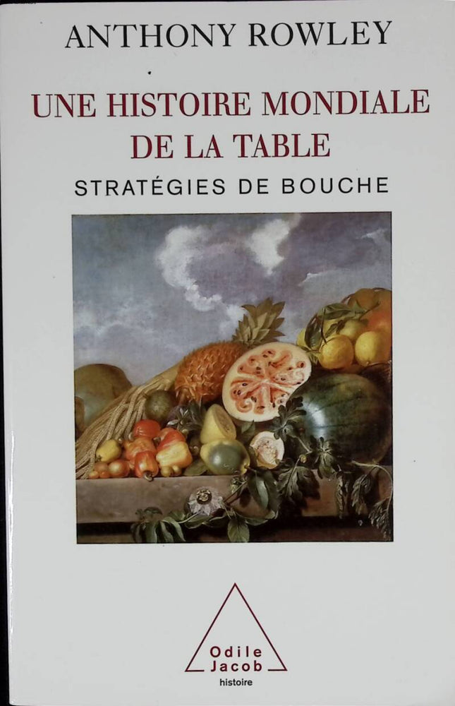 Eine Weltgeschichte des Tisches - Ernährungsstrategien - Anthony Rowley - 2006 - Buch