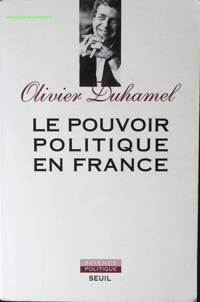 Le Pouvoir politique en France. La Ve République, vertus et limites - Olivier Duhamel - livre