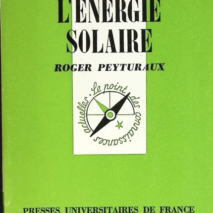 L'Énergie solaire - Que sais-je ? - Roger Peyturaux - livre