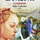 Catherine, tome 3 - Belle Catherine - Juliette Benzoni - livre