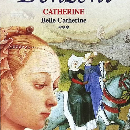 Catherine, tome 3 - Belle Catherine - Juliette Benzoni - livre