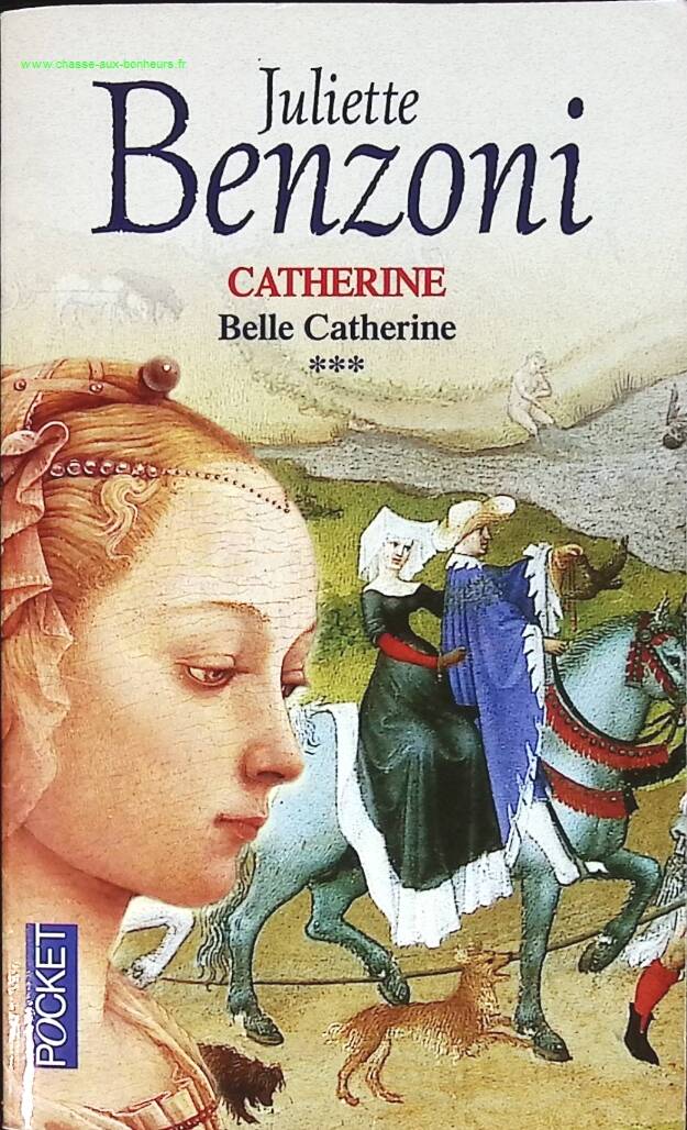 Catherine, tome 3 - Belle Catherine - Juliette Benzoni - livre